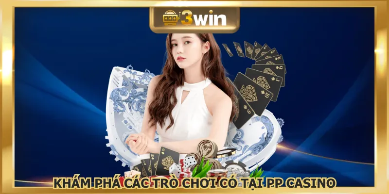 Đa dạng kho trò chơi giải trí hấp dẫn tại Casino PP